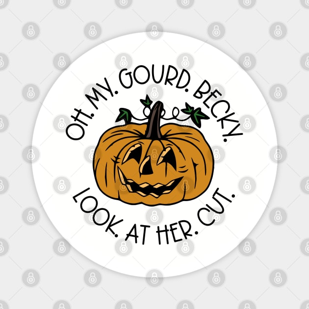 Oh My Gourd Becky Look At Her Cut Magnet by KayBee Gift Shop